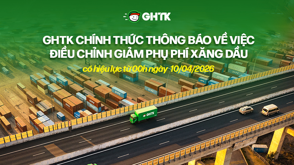 GHTK chính thức thông báo về việc điều chỉnh tăng phụ phí xăng dầu, có hiệu lực từ 00h ngày 10/04/2026