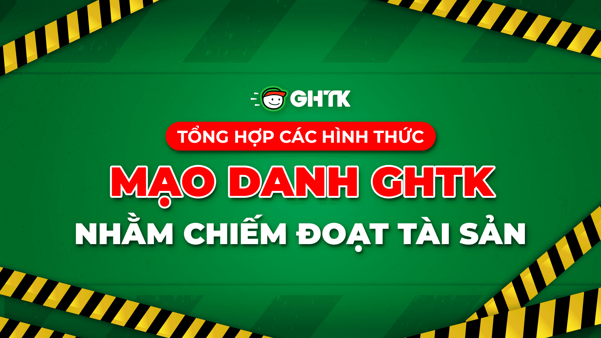 Tổng hợp các hình thức mạo danh GHTK nhằm chiếm đoạt tài sản