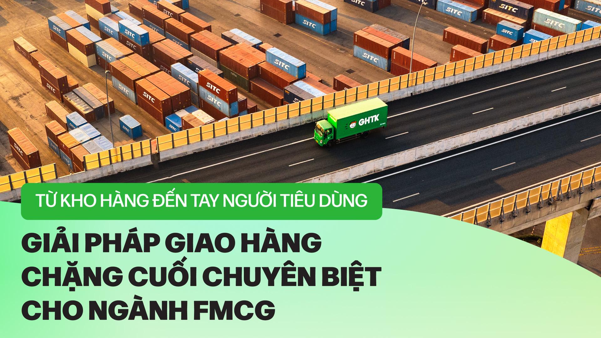 Từ kho hàng đến tay người tiêu dùng: Giải pháp giao hàng chặng cuối chuyên biệt cho ngành FMCG