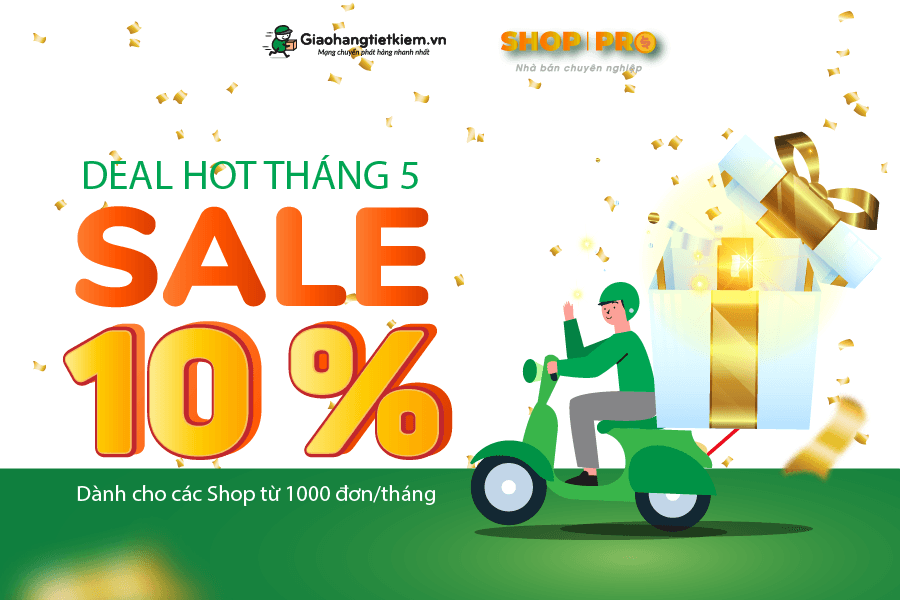Deal hot tháng 5 - Giảm 10% phí giao hàng dành cho các Shop bán hàng chuyên nghiệp
