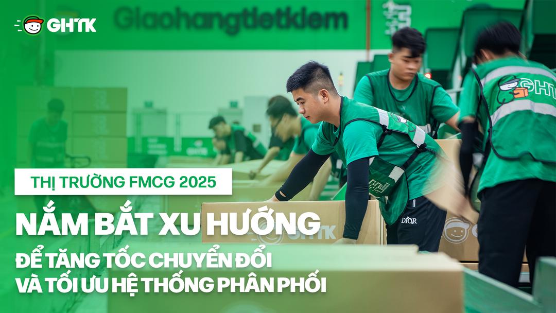 Thị trường FMCG 2025: Nắm bắt xu hướng để tăng tốc chuyển đổi và tối ưu hệ thống phân phối