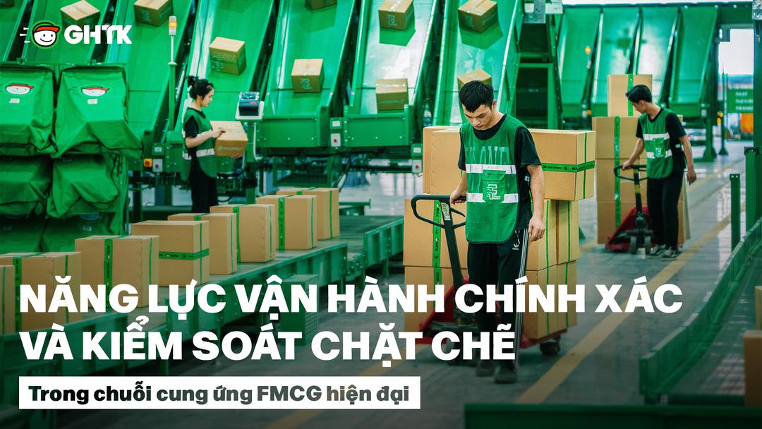 Năng lực vận hành chính xác và kiểm soát chặt chẽ trong chuỗi phân phối FMCG hiện đại