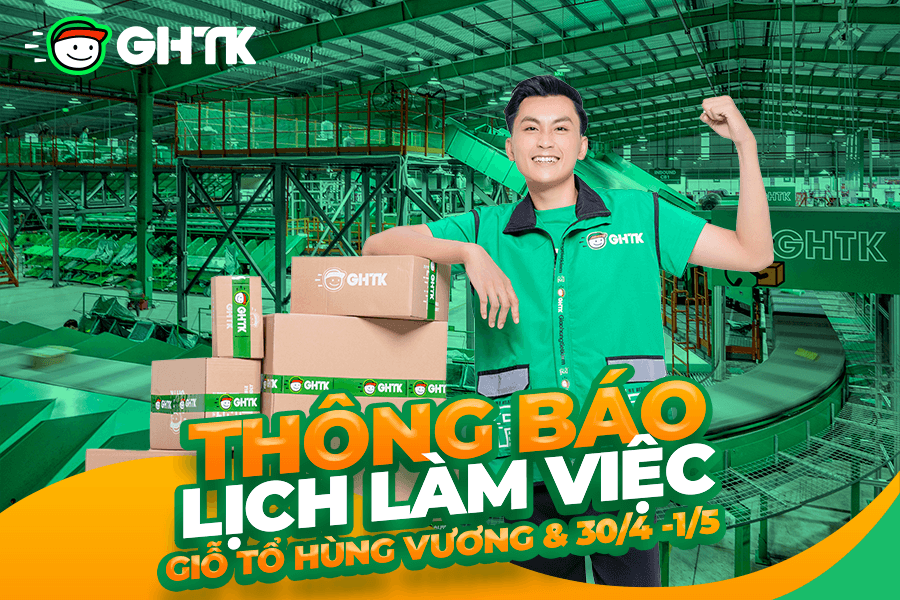 GHTK thông báo lịch làm việc Giỗ Tổ Hùng Vương & 30/4 - 1/5