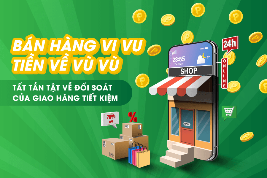 Bán hàng vi vu – Tiền về vù vù: Tất tần tật về đối soát của GHTK