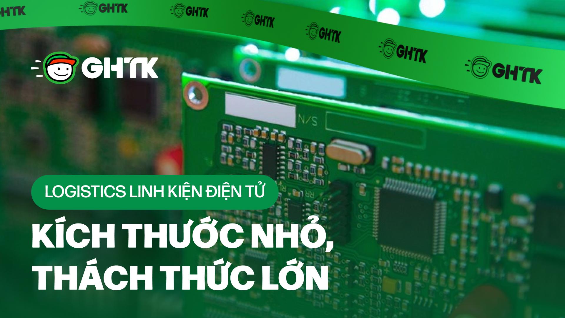 Logistics linh kiện điện tử - Kích thước nhỏ, thách thức lớn
