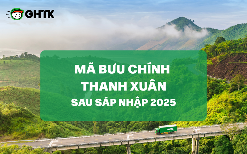 Mã bưu chính Thanh Xuân Hà Nội chi tiết mới nhất sau sáp nhập 2025