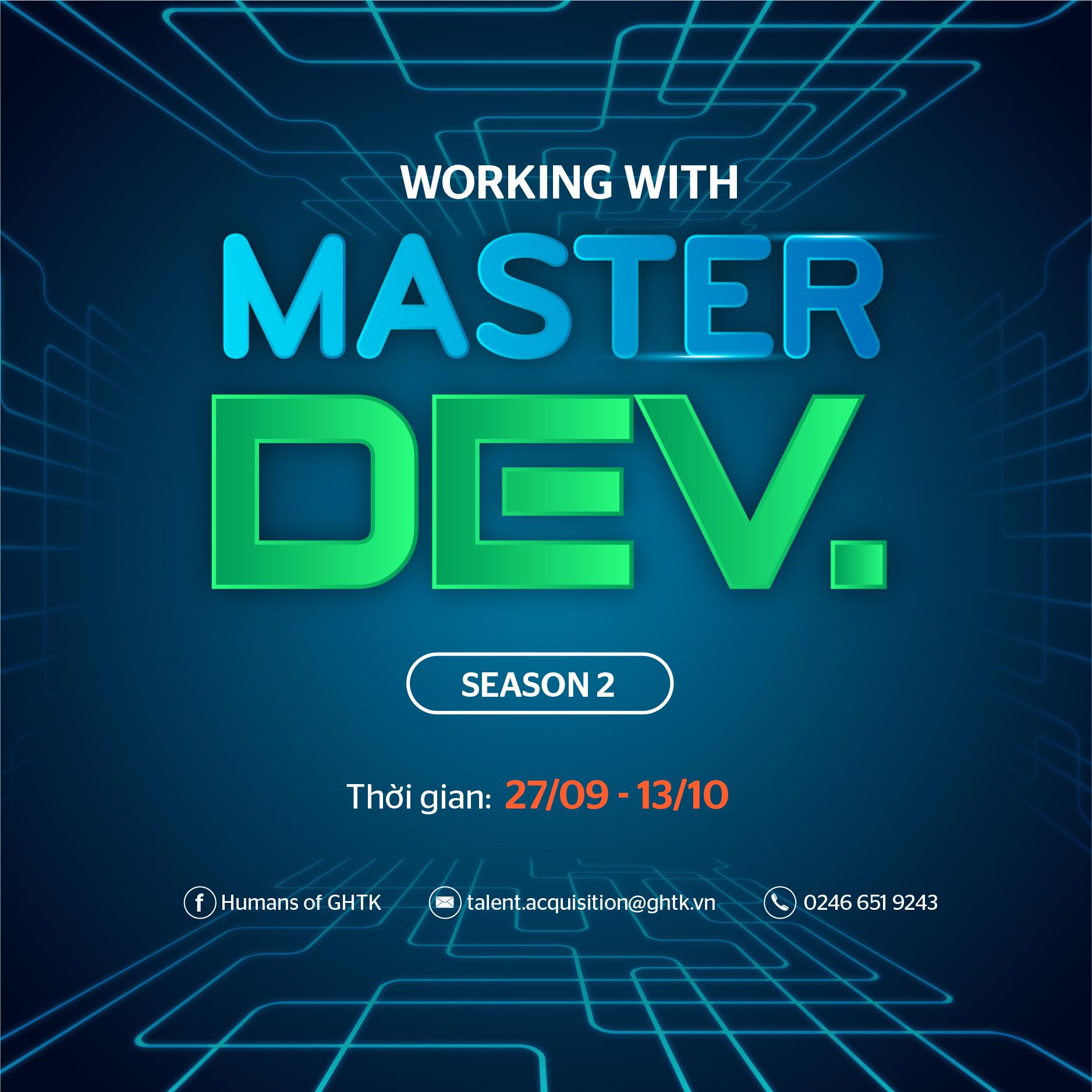 MASTERDEV. MÙA 2 - 10 TUẦN ƯƠM TẠO LẬP TRÌNH VIÊN TIỀM NĂNG CÙNG MASTERDEV. TẠI GHTK