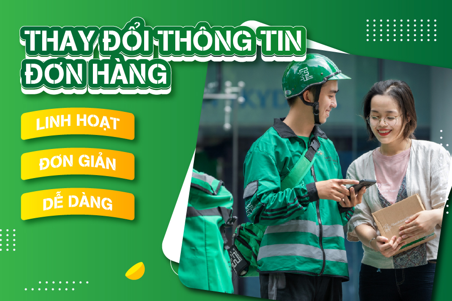 Thay đổi thông tin đơn hàng: Linh hoạt - Đơn giản - Dễ dàng