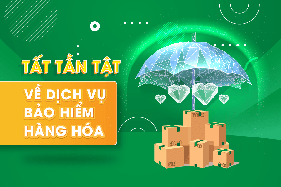 Tất tần tật về dịch vụ bảo hiểm hàng hoá