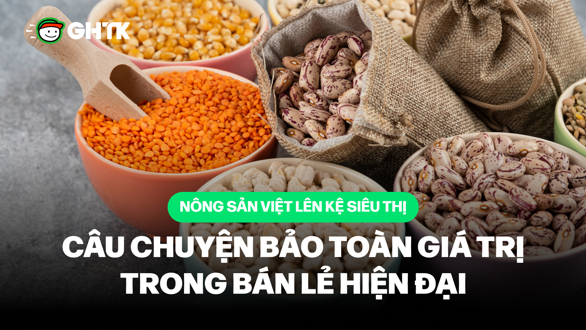 Nông sản Việt lên kệ siêu thị – Câu chuyện bảo toàn giá trị trong bán lẻ hiện đại