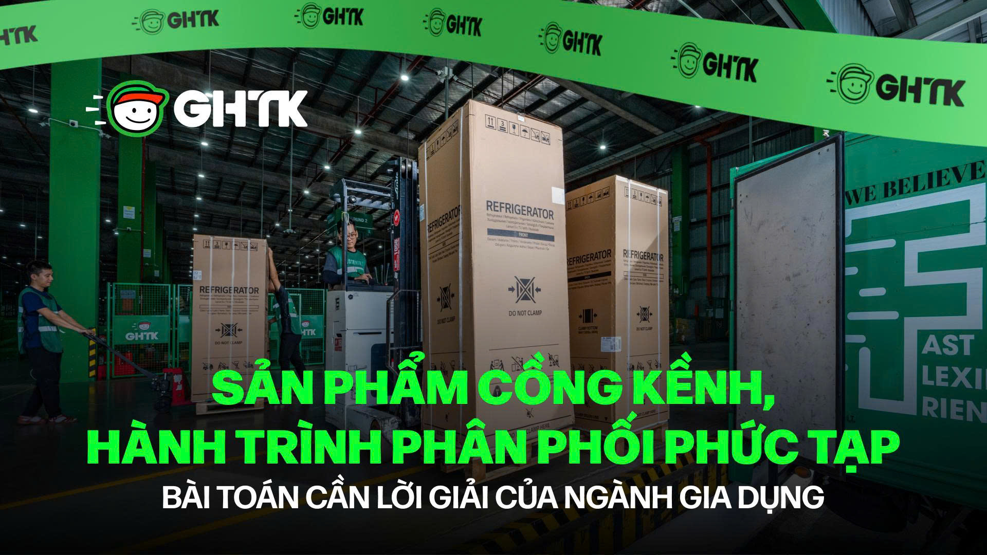 Sản phẩm cồng kềnh, hành trình phân phối phức tạp – Bài toán cần lời giải của ngành gia dụng